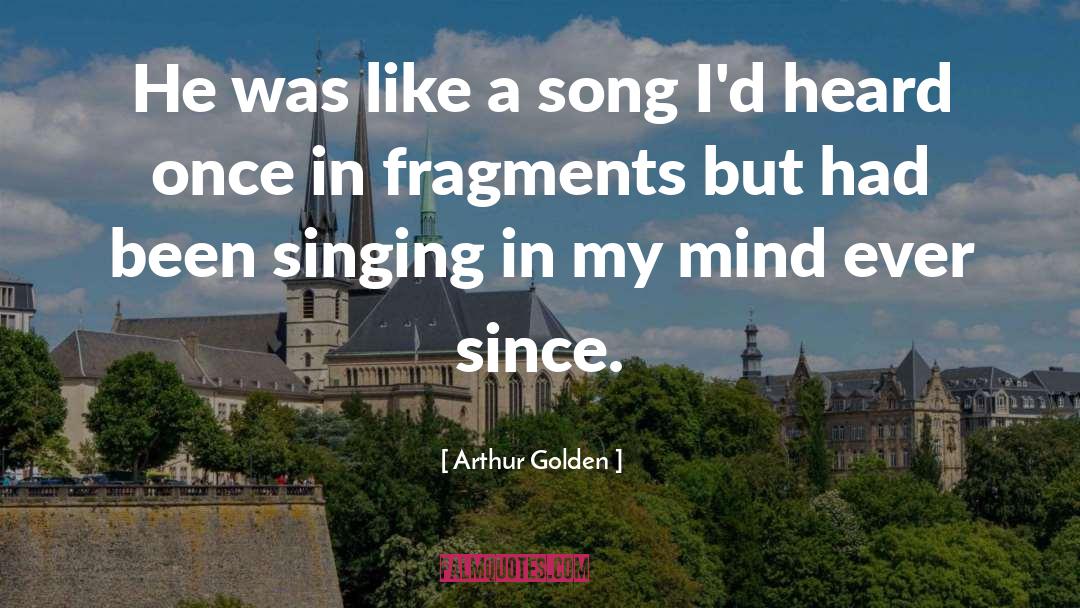 Singing quotes by Arthur Golden