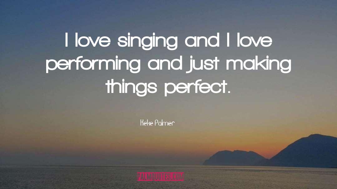 Singing quotes by Keke Palmer