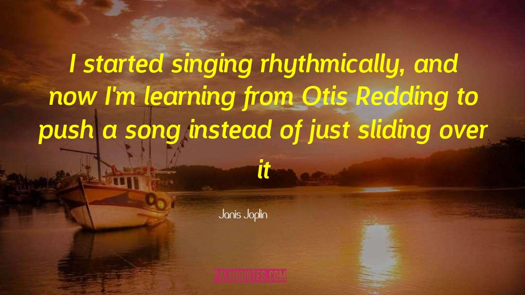 Singing Songs quotes by Janis Joplin