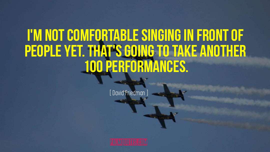 Singing Songs quotes by David Friedman