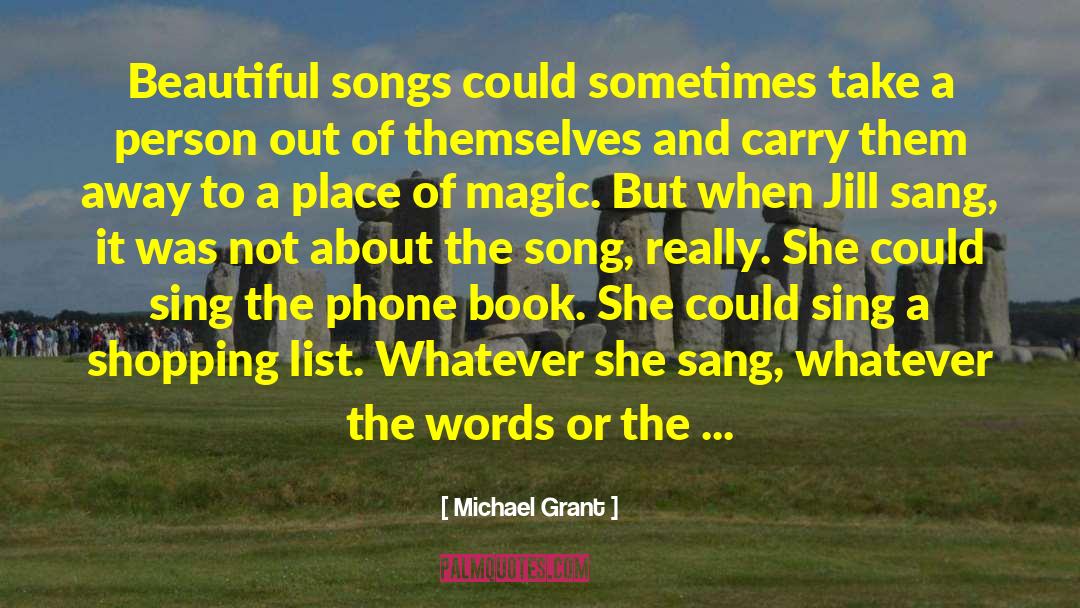 Singing Songs quotes by Michael Grant