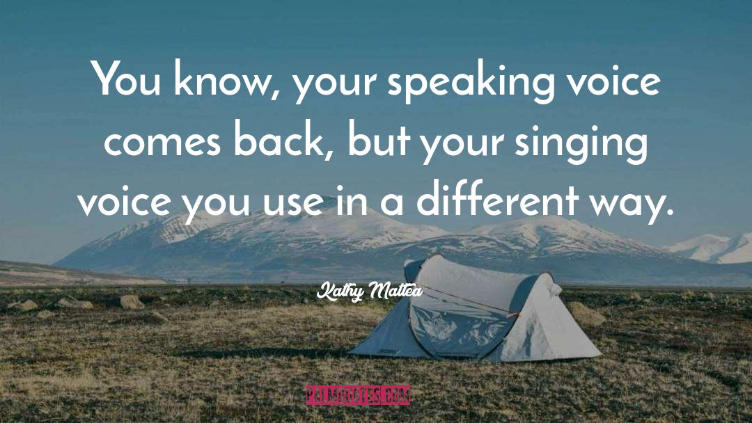 Singing Voice quotes by Kathy Mattea