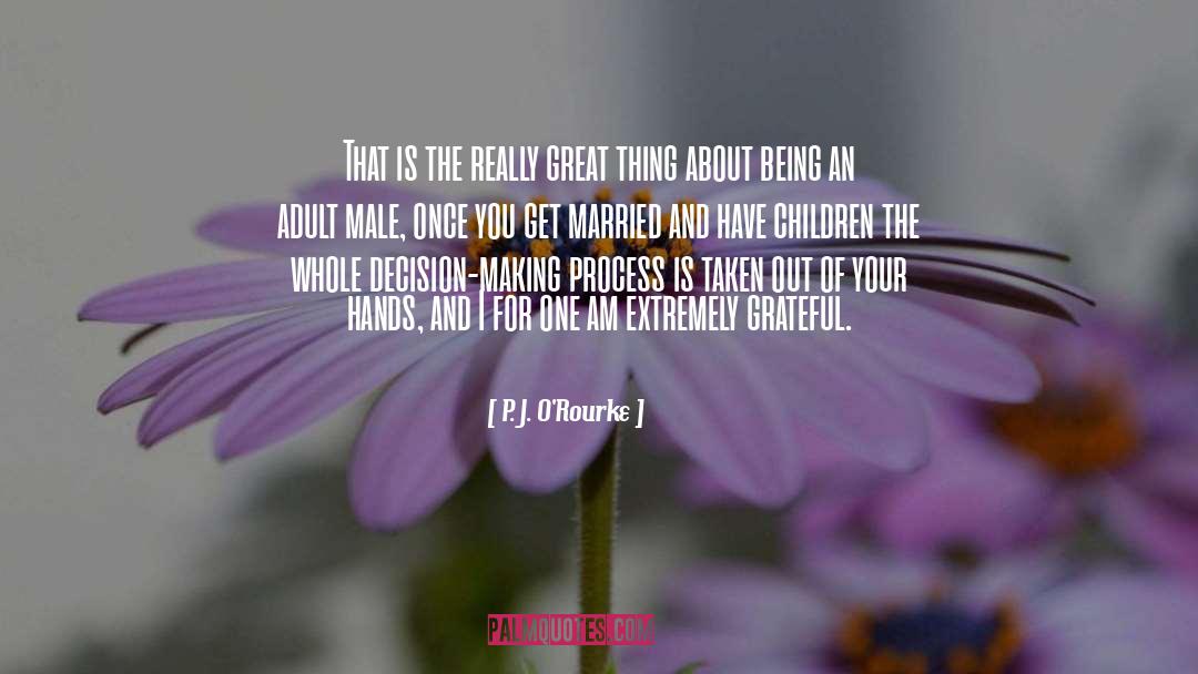 Single And Married quotes by P. J. O'Rourke
