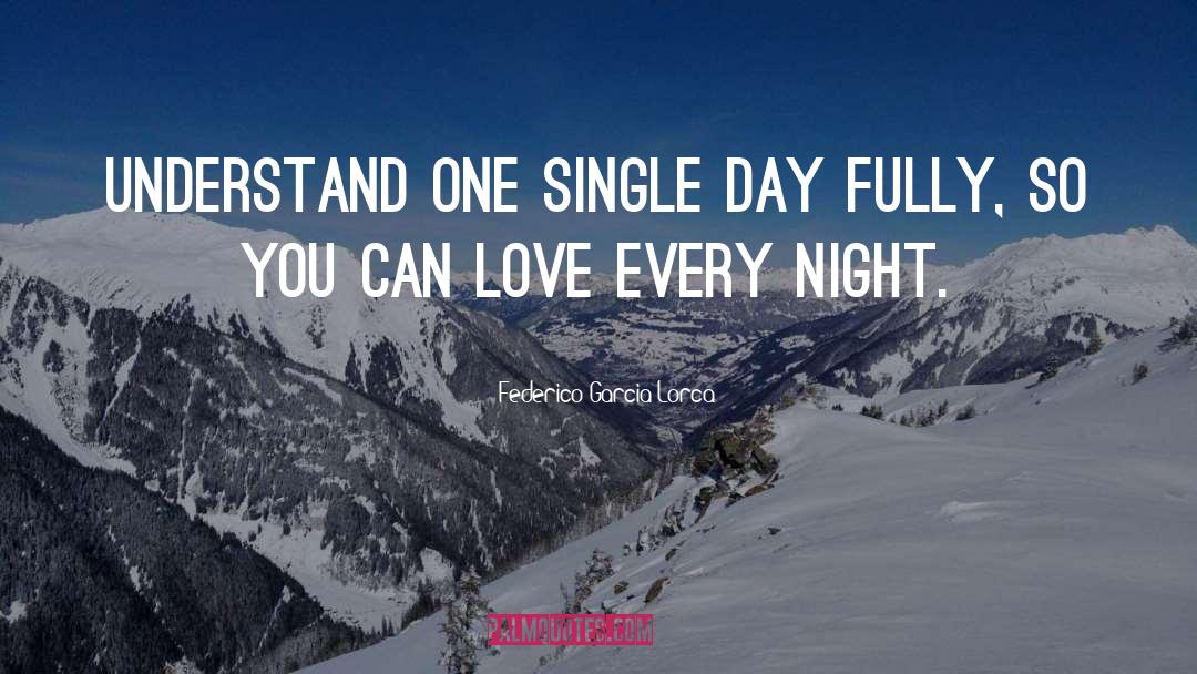 Single Day quotes by Federico Garcia Lorca