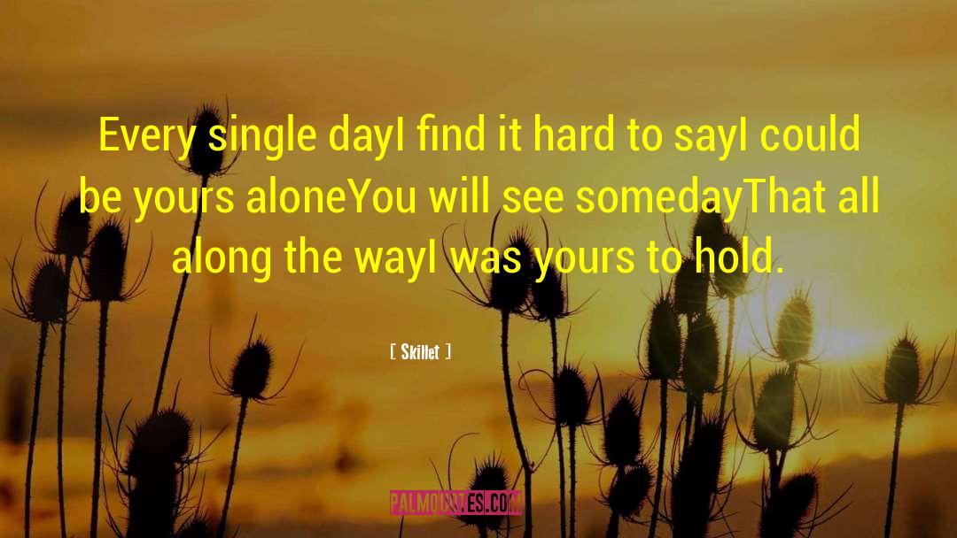 Single Day quotes by Skillet