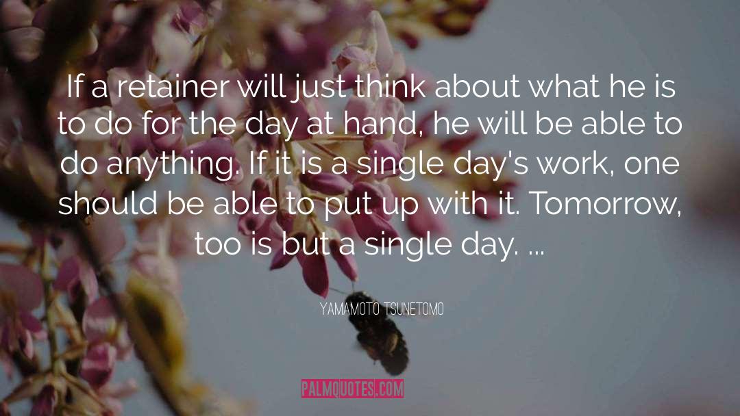 Single Day quotes by Yamamoto Tsunetomo