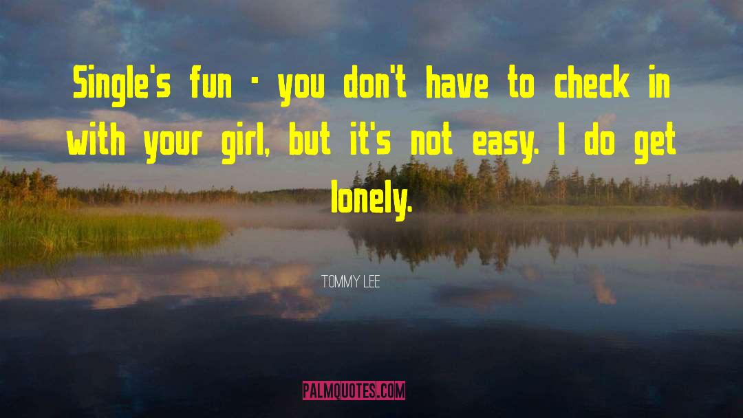Single Girl quotes by Tommy Lee