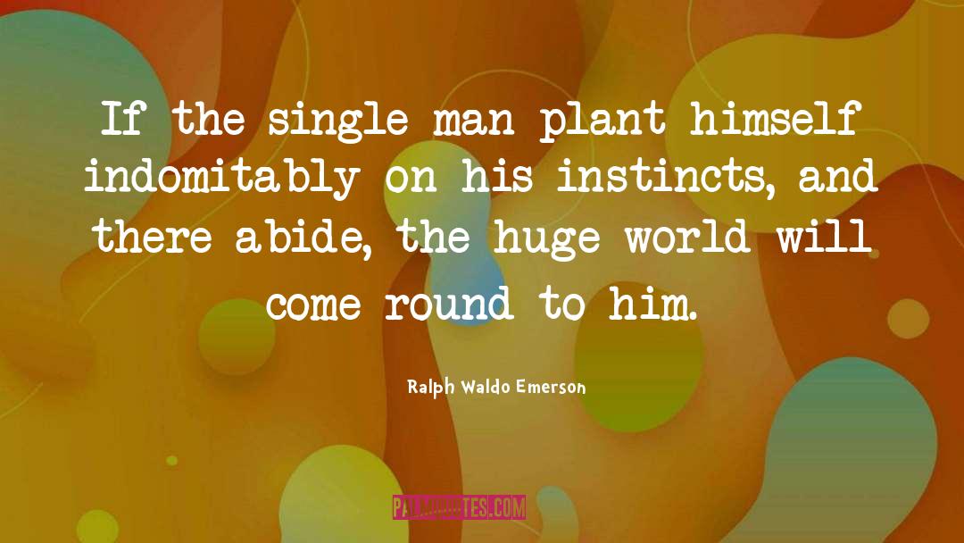 Single Man quotes by Ralph Waldo Emerson