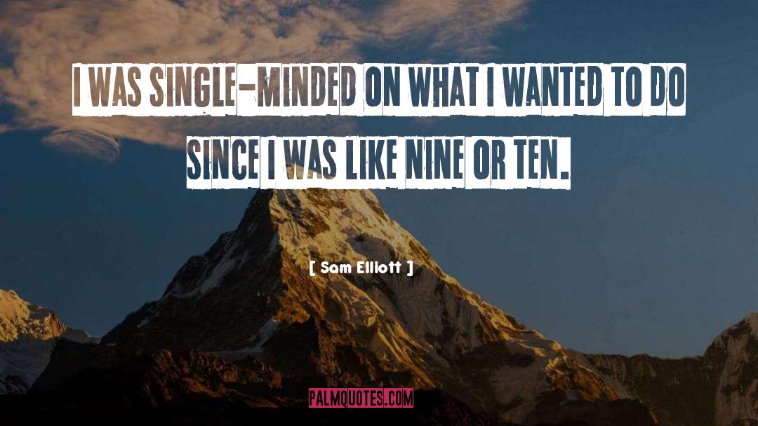 Single Minded quotes by Sam Elliott
