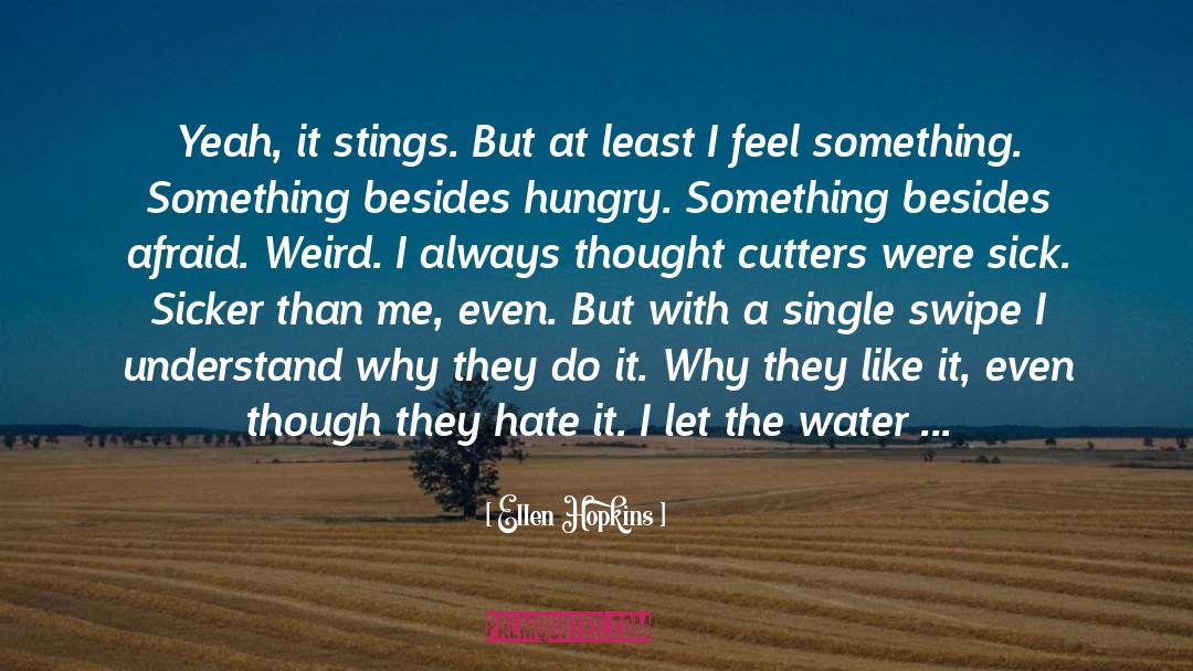 Single Mindedness quotes by Ellen Hopkins