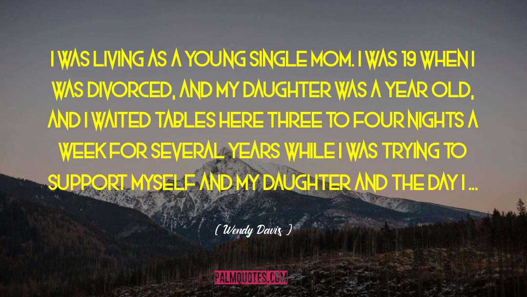 Single Mom quotes by Wendy Davis