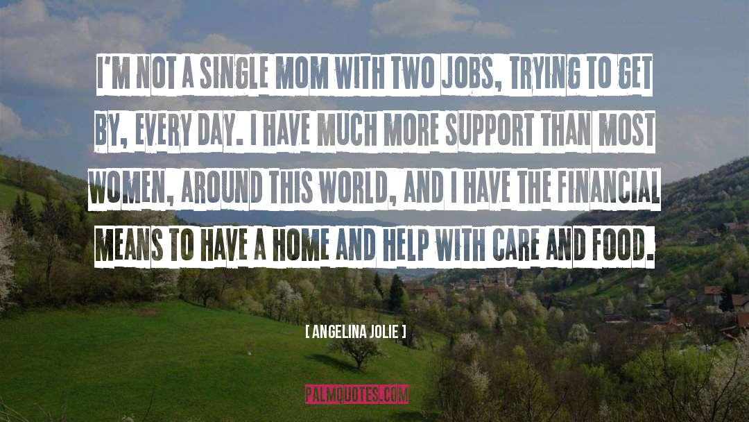 Single Mom quotes by Angelina Jolie