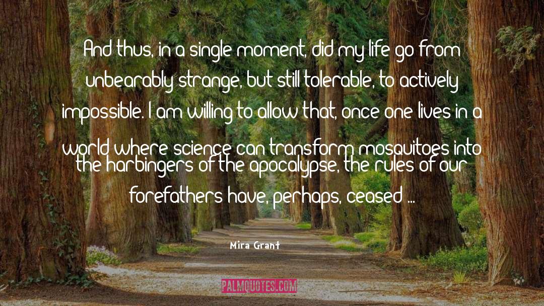 Single Moment quotes by Mira Grant