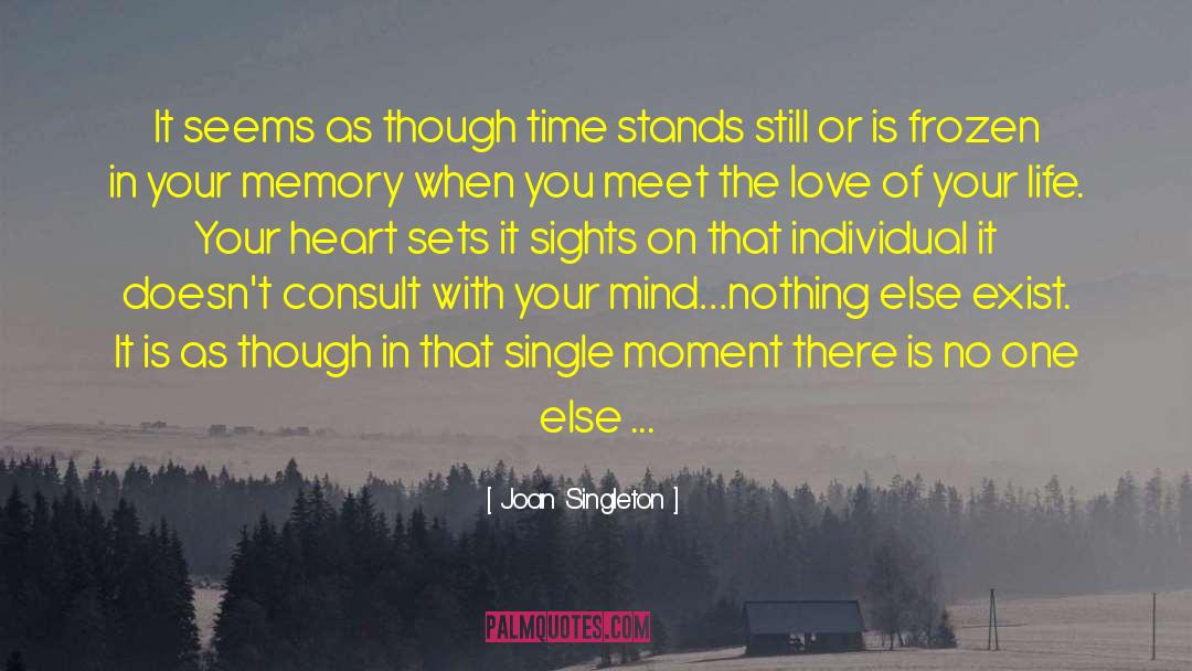 Single Moment quotes by Joan Singleton