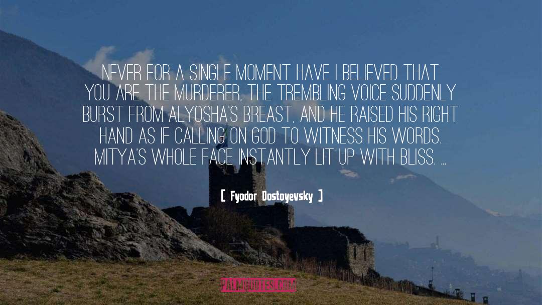 Single Moment quotes by Fyodor Dostoyevsky