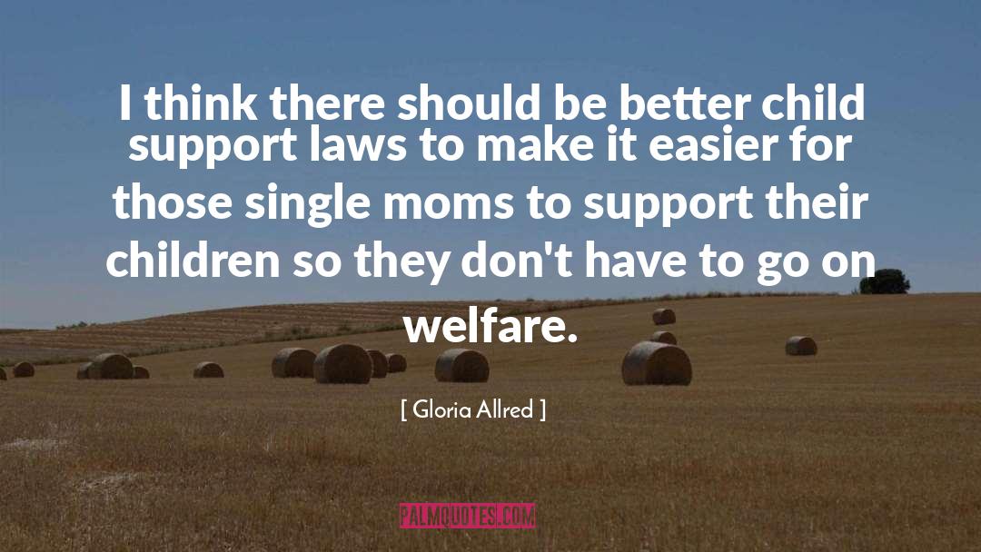 Single Moms quotes by Gloria Allred