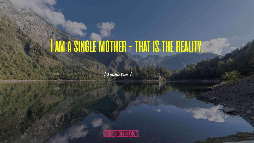 Single Mother quotes by Emilia Fox