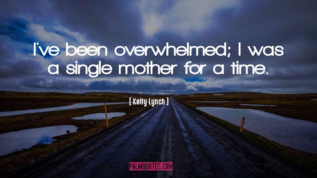 Single Mother quotes by Kelly Lynch