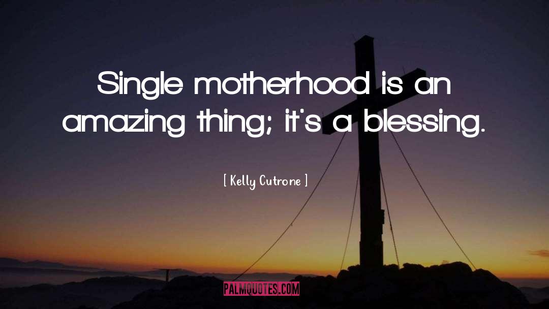 Single Motherhood quotes by Kelly Cutrone