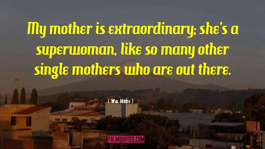 Single Mothers quotes by Wes Moore