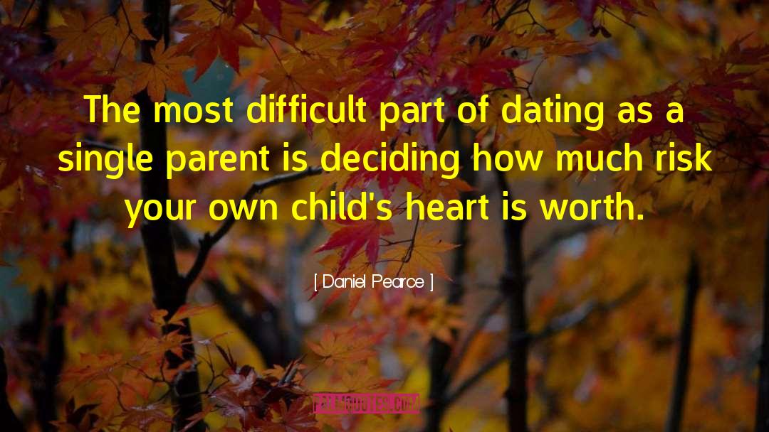 Single Parent quotes by Daniel Pearce