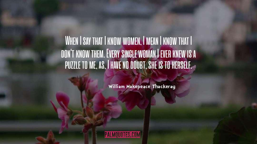 Single Woman quotes by William Makepeace Thackeray