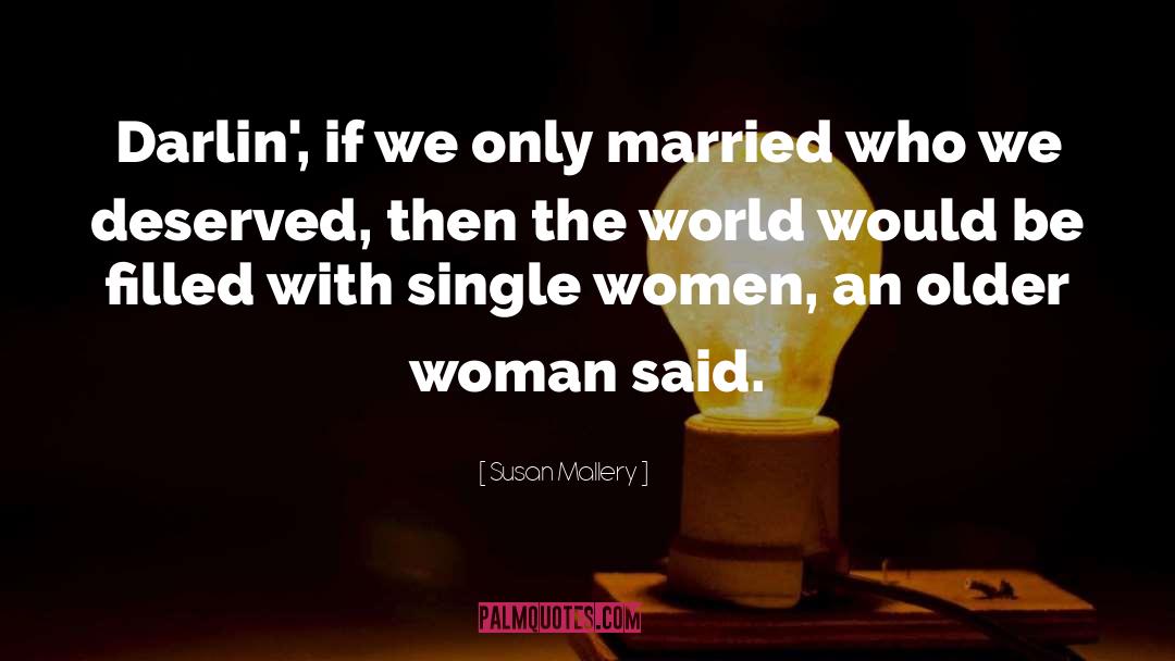 Single Women quotes by Susan Mallery