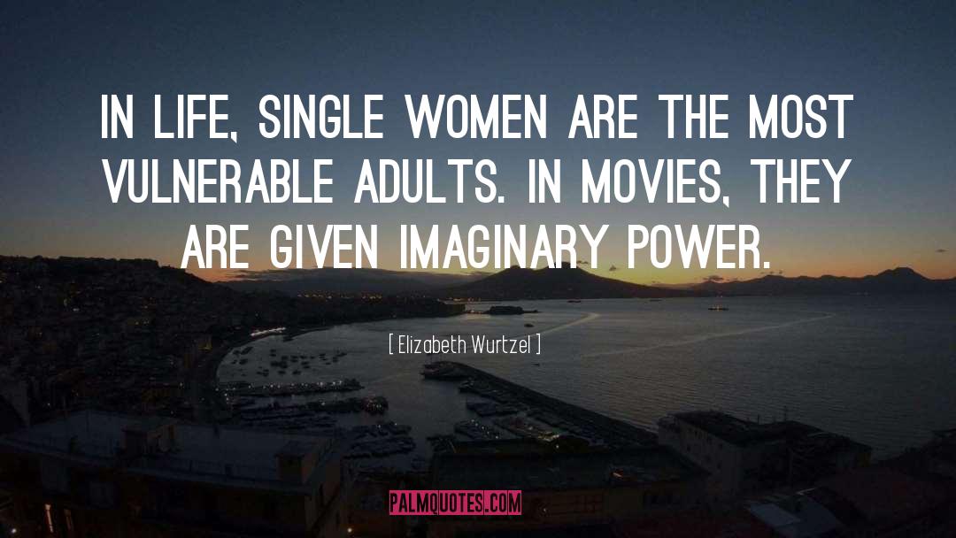 Single Women quotes by Elizabeth Wurtzel