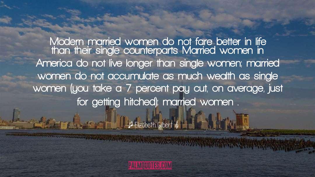 Single Women quotes by Elizabeth Gilbert