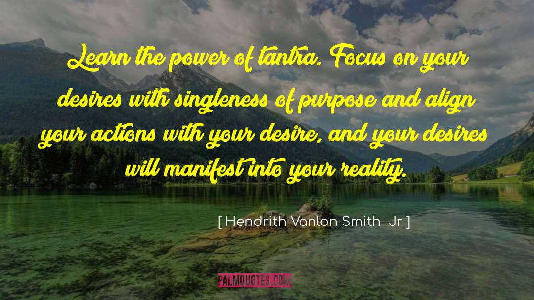 Singleness Of Purpose quotes by Hendrith Vanlon Smith  Jr