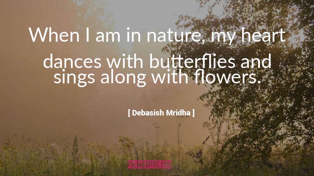Sings Along With Flowers quotes by Debasish Mridha