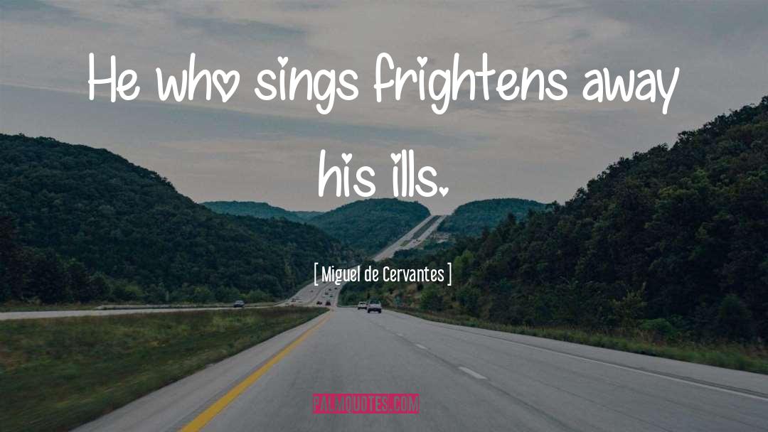 Sings quotes by Miguel De Cervantes