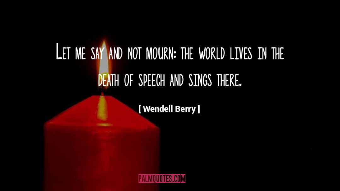 Sings quotes by Wendell Berry