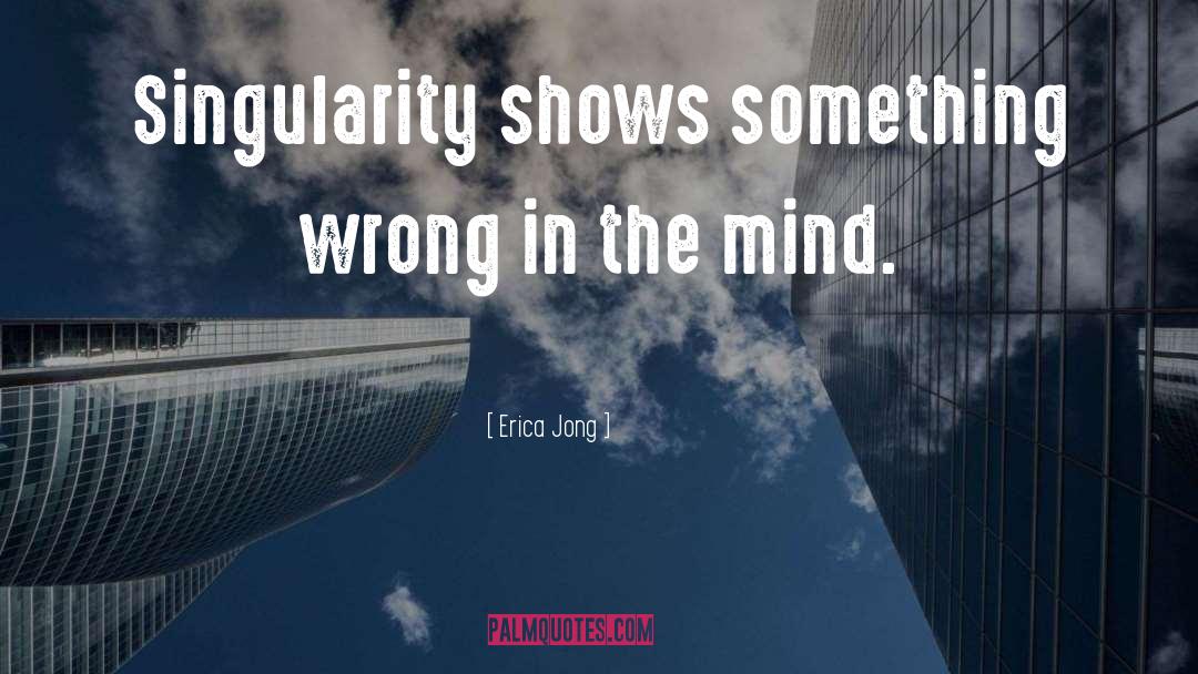 Singularity quotes by Erica Jong