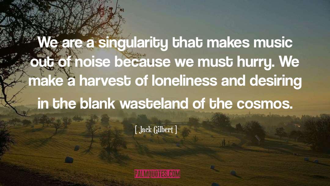 Singularity quotes by Jack Gilbert