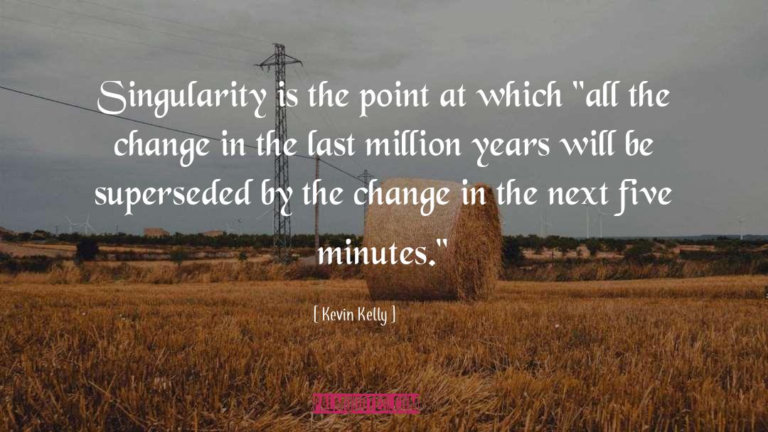 Singularity quotes by Kevin Kelly