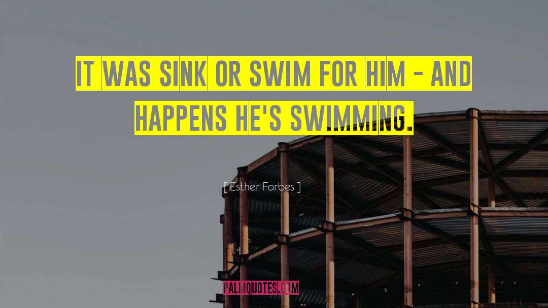 Sink Or Swim quotes by Esther Forbes