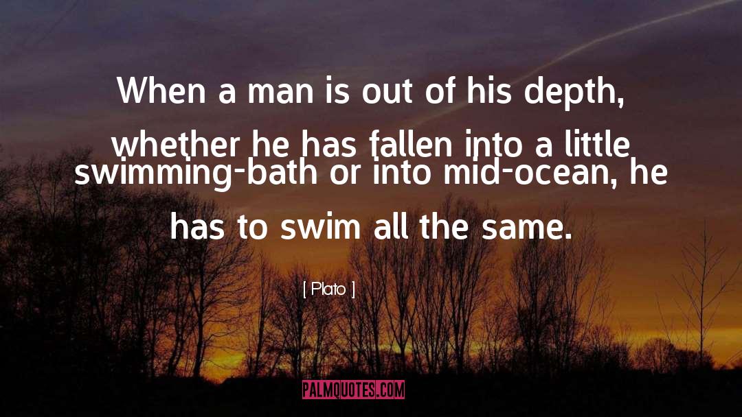 Sink Or Swim quotes by Plato