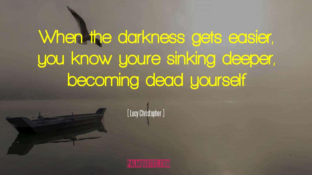 Sinking Deeper quotes by Lucy Christopher