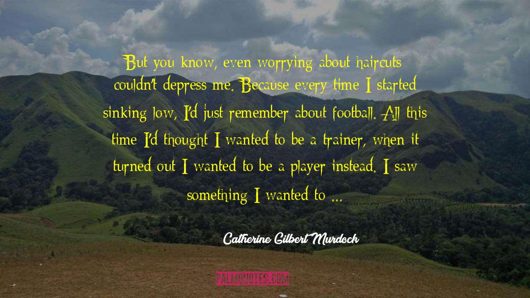 Sinking quotes by Catherine Gilbert Murdock