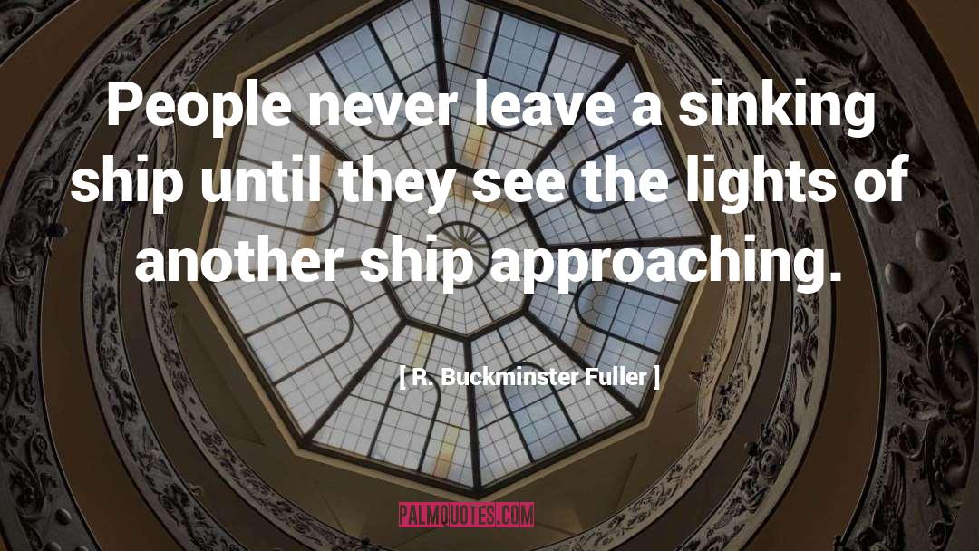 Sinking Ship quotes by R. Buckminster Fuller