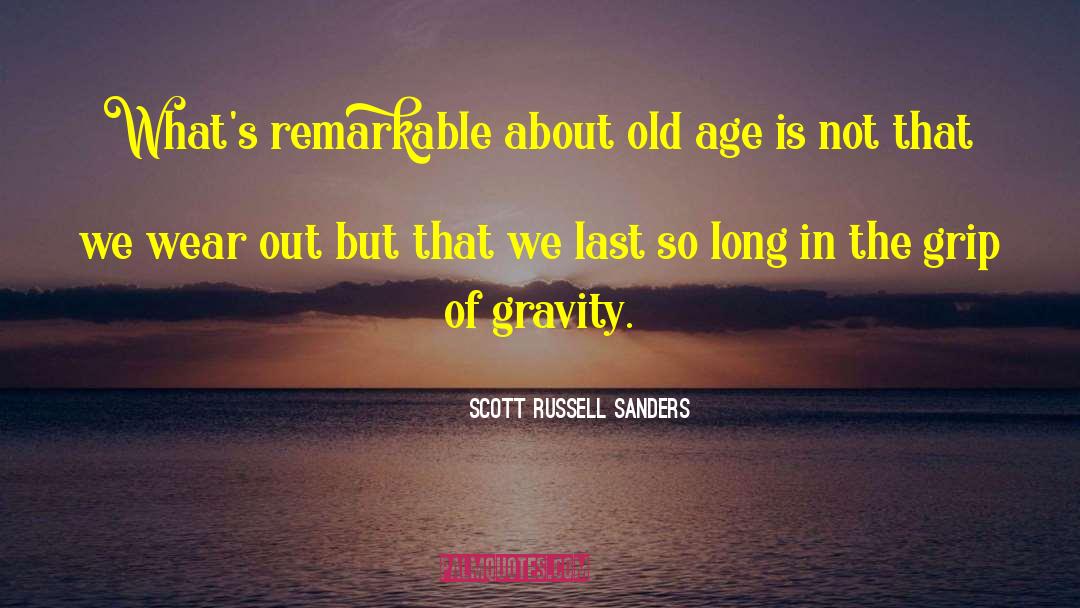 Sinolicka Trpkovas Age quotes by Scott Russell Sanders