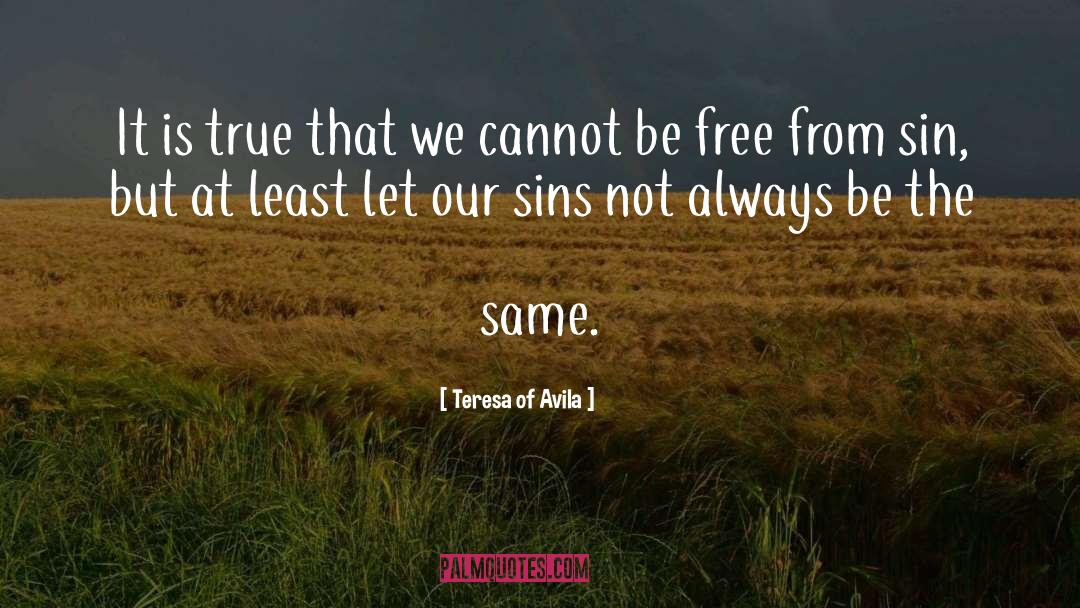 Sins Not quotes by Teresa Of Avila