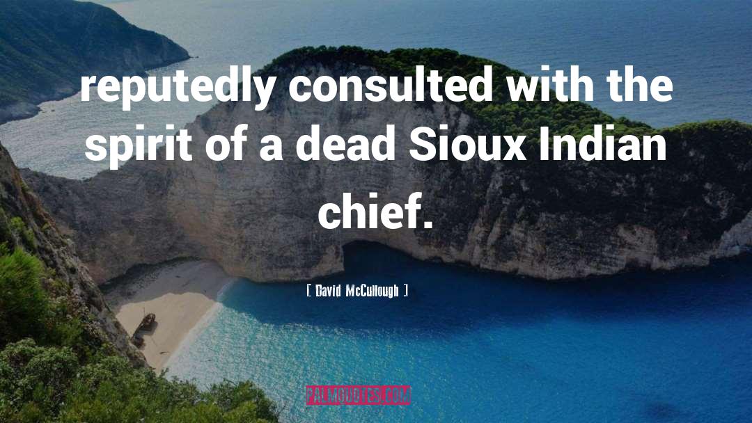 Sioux quotes by David McCullough