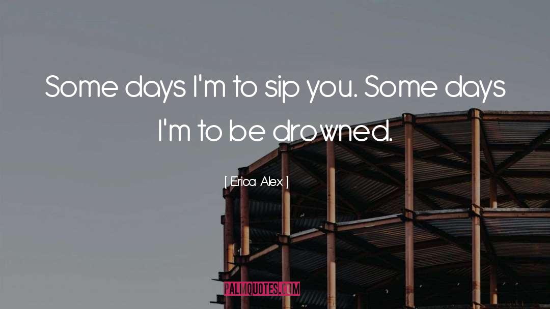 Sip quotes by Erica Alex