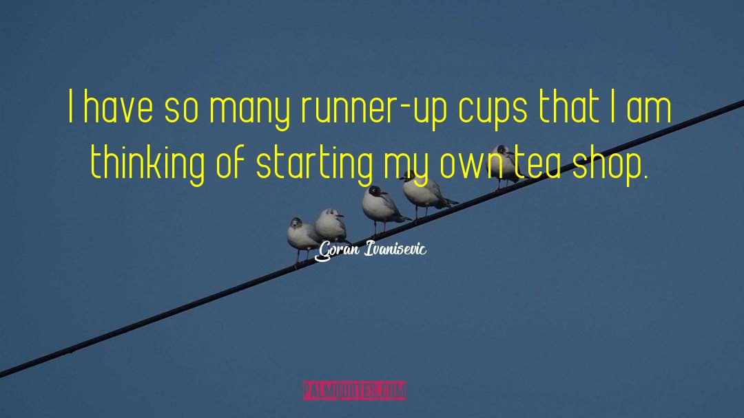 Sipping Tea quotes by Goran Ivanisevic