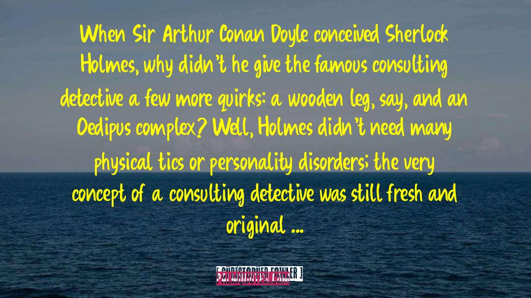 Sir Arthur Conan Doyle quotes by Christopher Fowler
