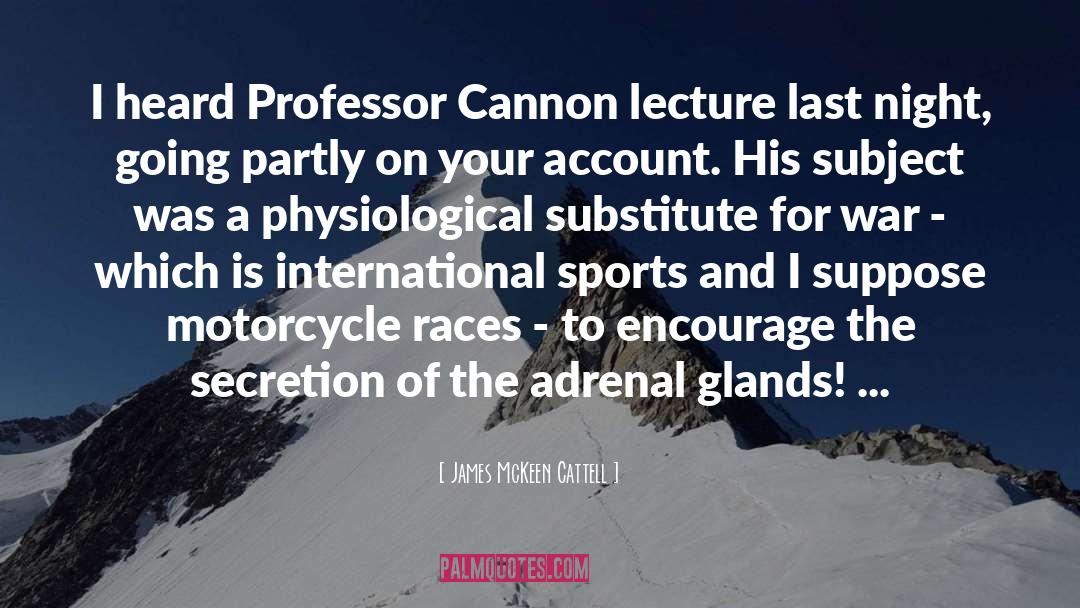 Sir Cannon quotes by James McKeen Cattell