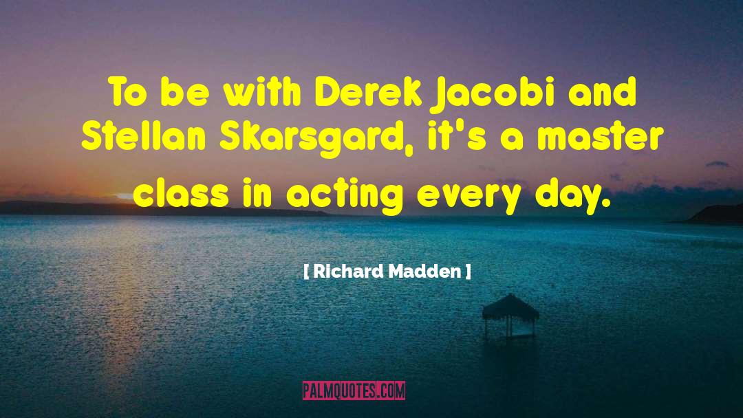 Sir Derek Jacobi quotes by Richard Madden