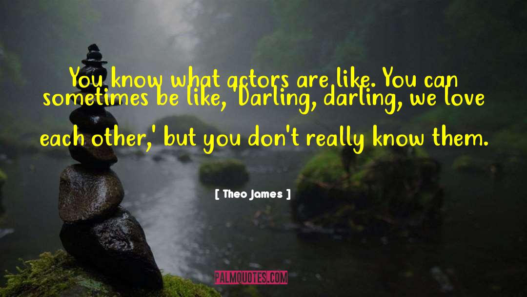 Sir James Darling quotes by Theo James